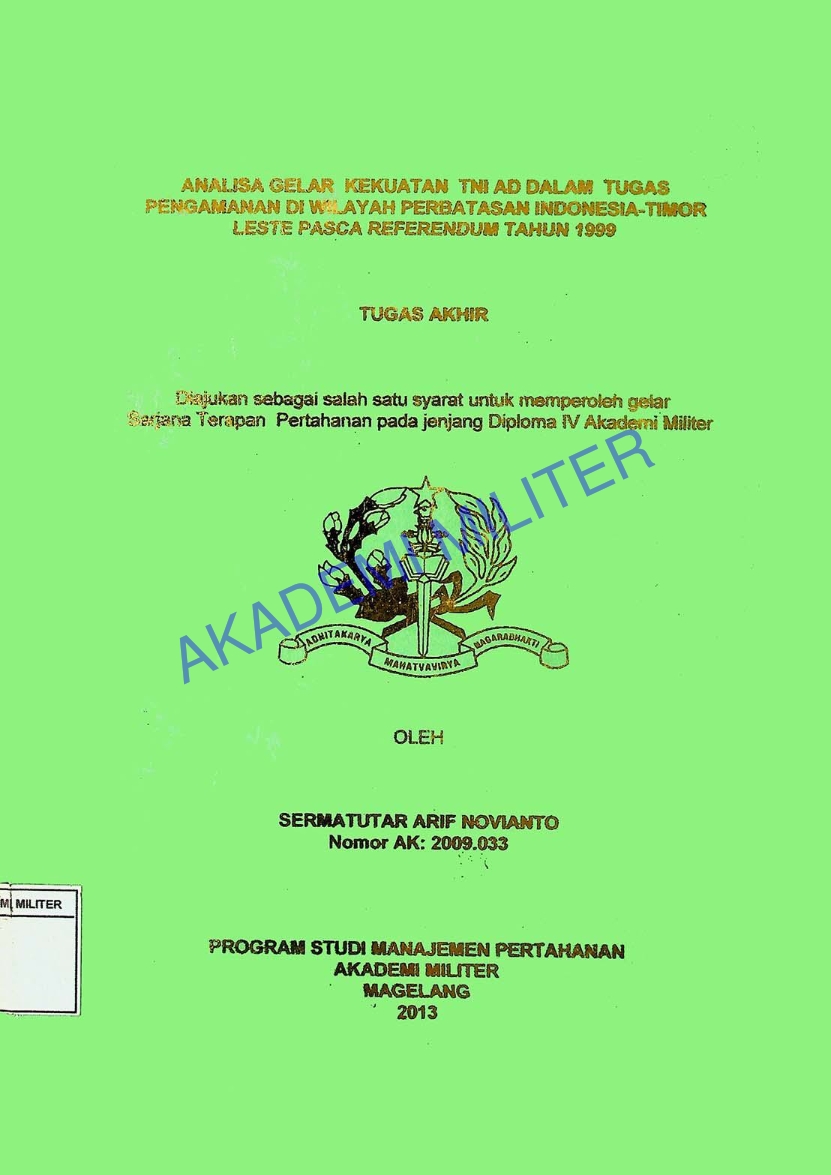 ANALISIS GELAR KEKUATA TNI AD DLAM TUGAS PENGAMANAN DI WILAYAH PERBATASAN INDONESIA - TIMOR LESTE PASCA REFERENDUM TAHUN 1999